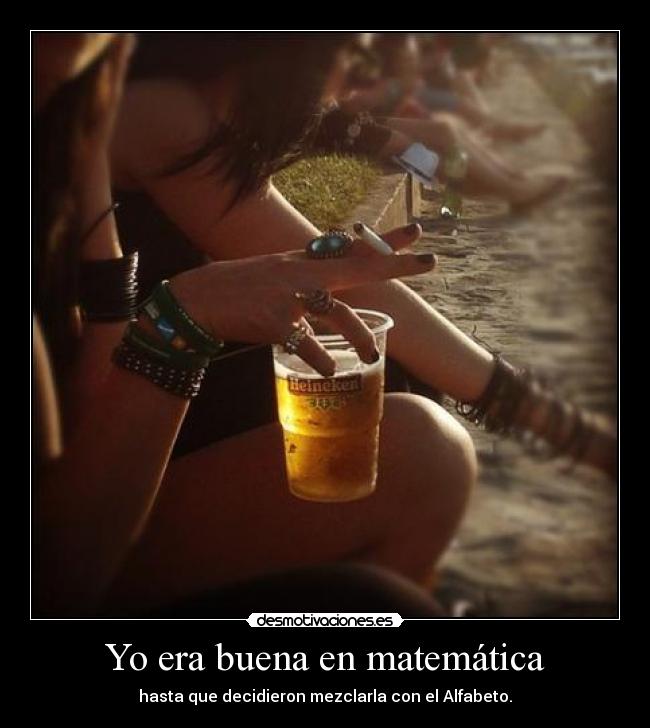 Yo era buena en matemática - hasta que decidieron mezclarla con el Alfabeto.