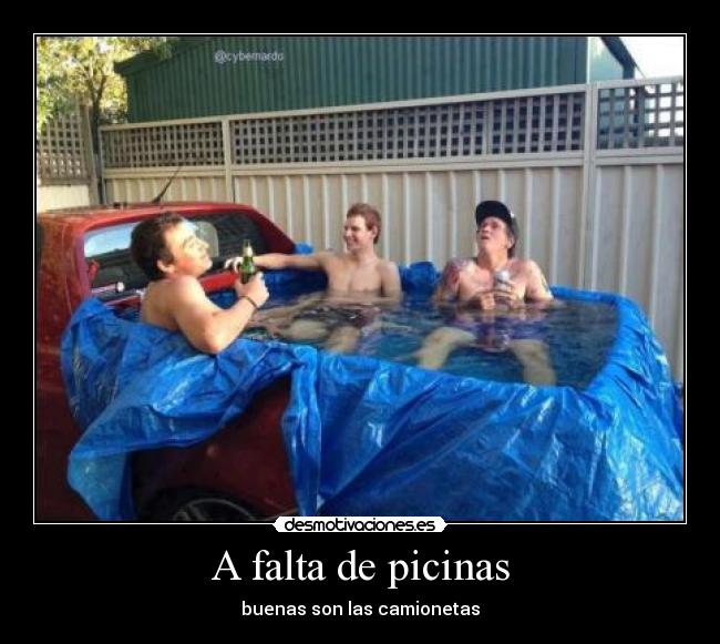 A falta de picinas - buenas son las camionetas