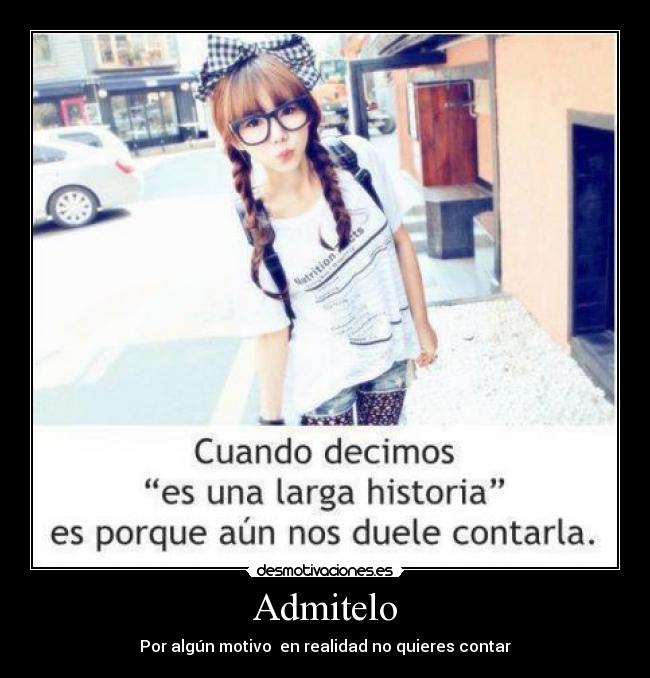 Admitelo - Por algún motivo  en realidad no quieres contar