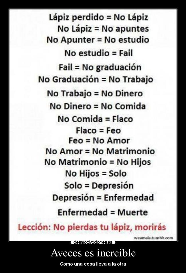 Aveces es increíble - Como una cosa lleva a la otra