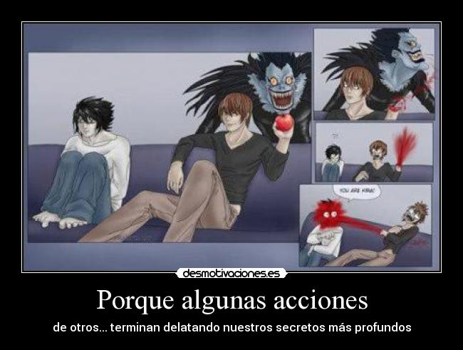 Porque algunas acciones - de otros... terminan delatando nuestros secretos más profundos