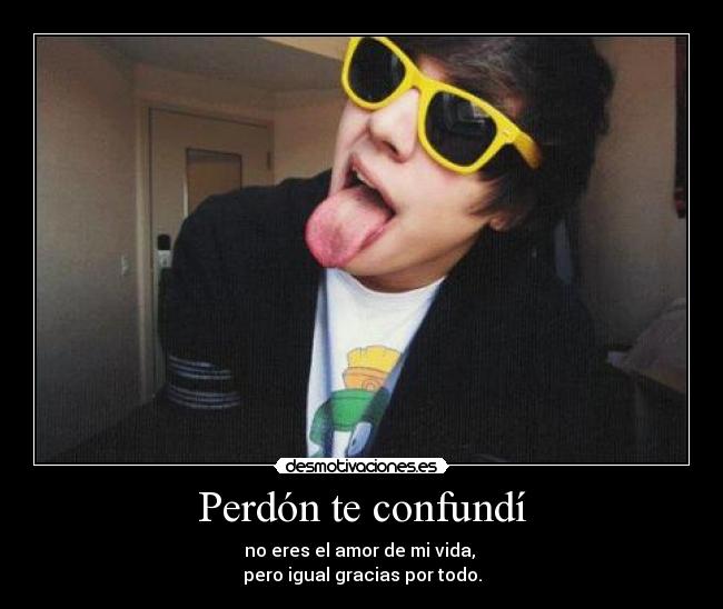 Perdón te confundí -