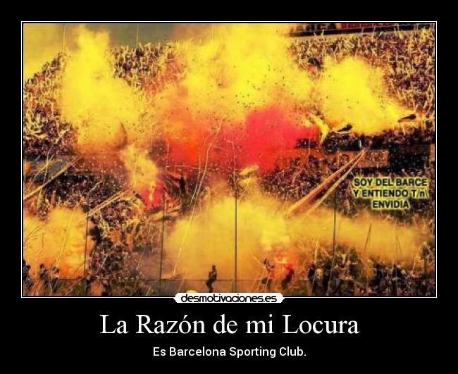 La Razón de mi Locura - Es Barcelona Sporting Club.