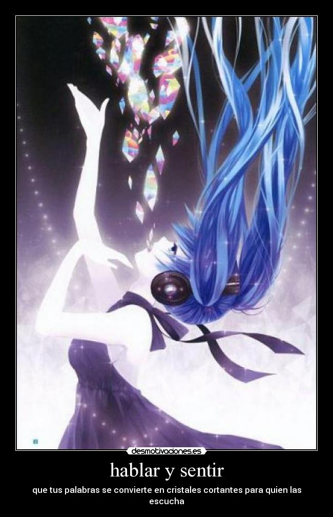 hablar y sentir - que tus palabras se convierte en cristales cortantes para quien las escucha