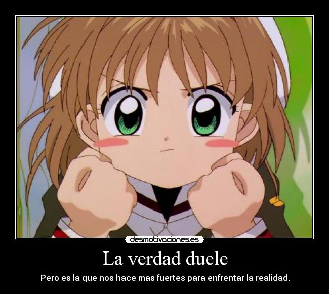 La verdad duele - Pero es la que nos hace mas fuertes para enfrentar la realidad.