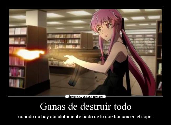 Ganas de destruir todo - cuando no hay absolutamente nada de lo que buscas en el super