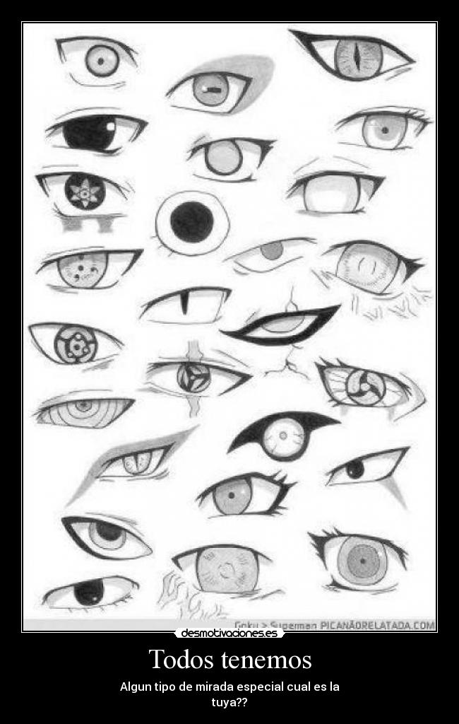 Todos tenemos - Algun tipo de mirada especial cual es la
tuya??