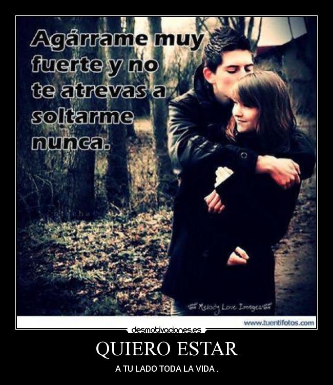QUIERO ESTAR - A TU LADO TODA LA VIDA .