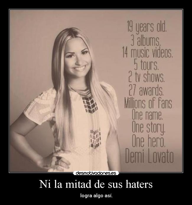 Ni la mitad de sus haters - logra algo así.