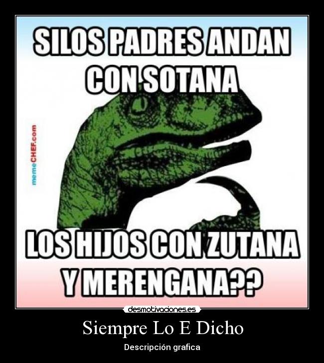 Siempre Lo E Dicho - Descripción grafica