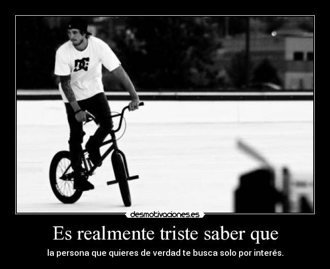 Es realmente triste saber que - 