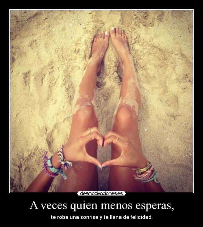 A veces quien menos esperas, - 