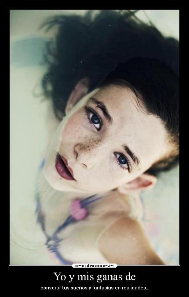 Yo y mis ganas de - 