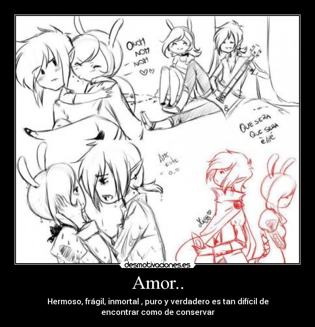 Amor.. - Hermoso, frágil, inmortal , puro y verdadero es tan difícil de
encontrar como de conservar