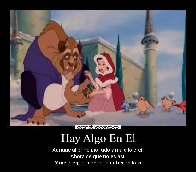 Hay Algo En El - Aunque al principio rudo y malo lo creí
Ahora sé que no es así
Y me pregunto por qué antes no lo vi