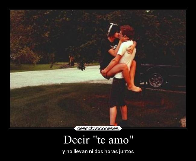 Decir te amo - y no llevan ni dos horas juntos