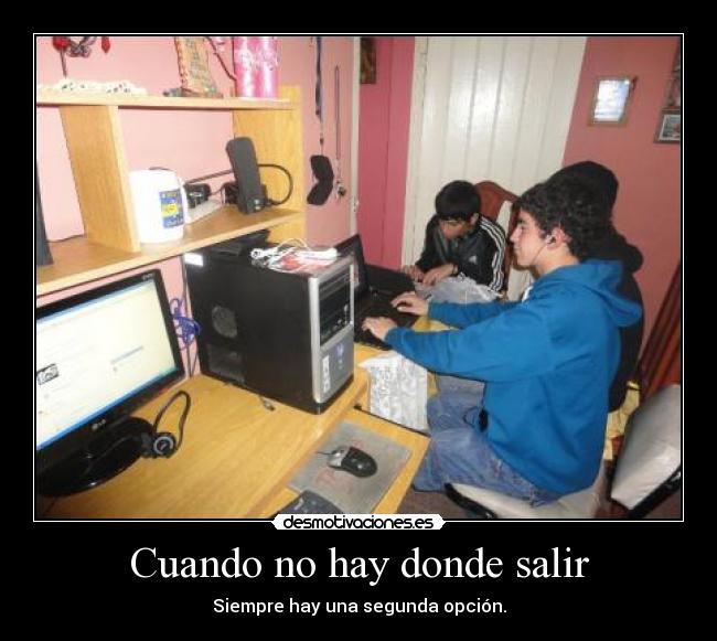 carteles cuando tenes donde salir desmotivaciones