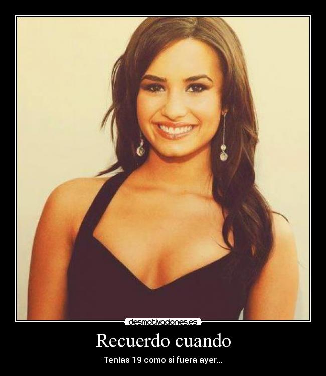 Recuerdo cuando - Tenías 19 como si fuera ayer...