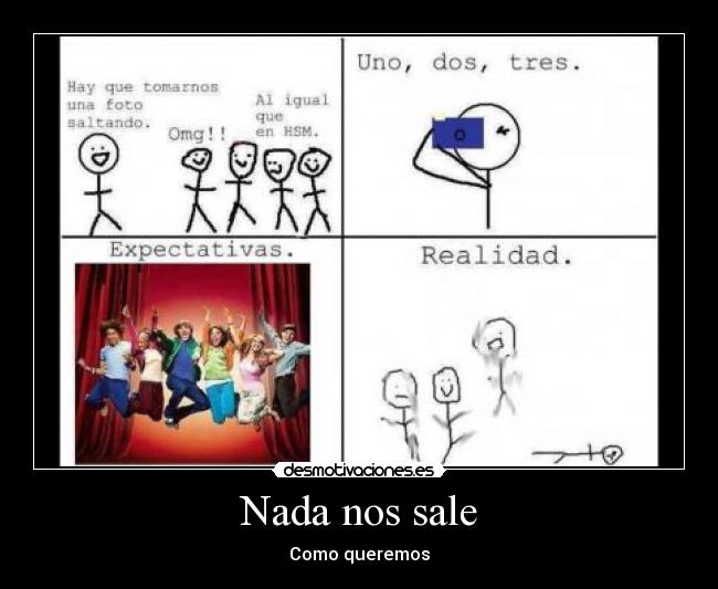 Nada nos sale - Como queremos