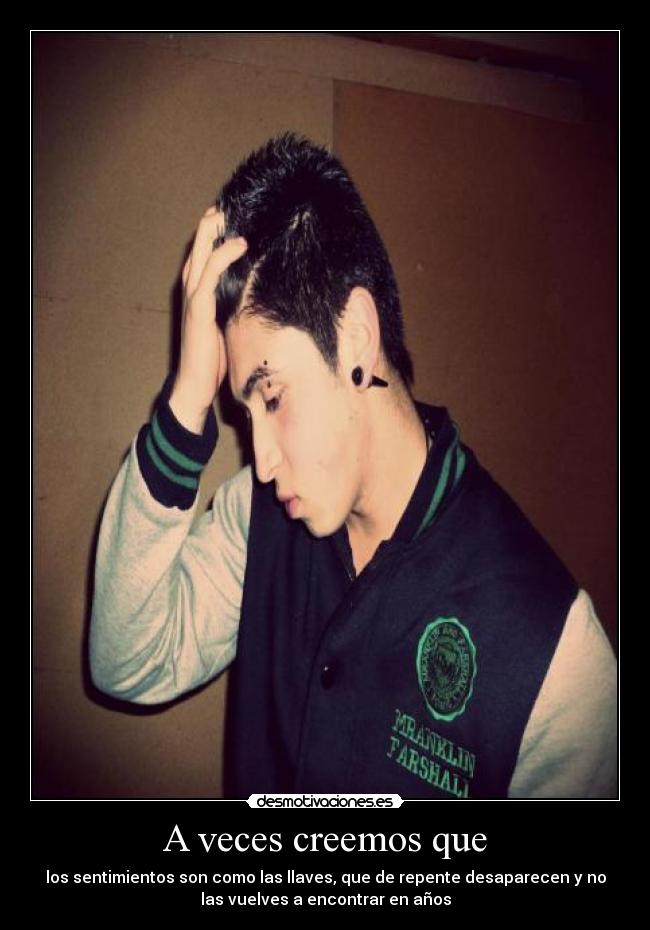 A veces creemos que -