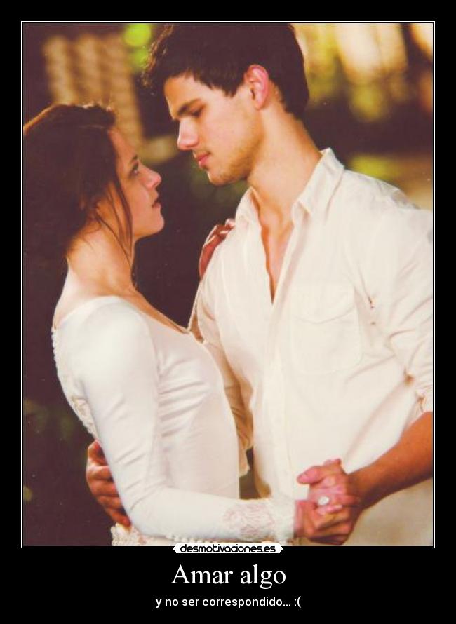 Amar algo - y no ser correspondido... :(