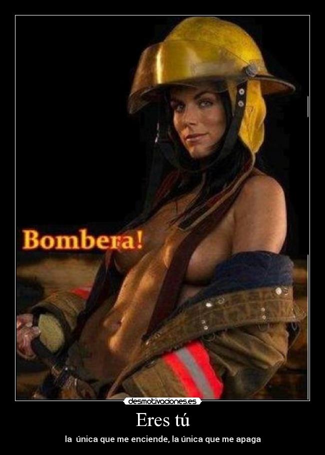 Eres tú - la  única que me enciende, la única que me apaga