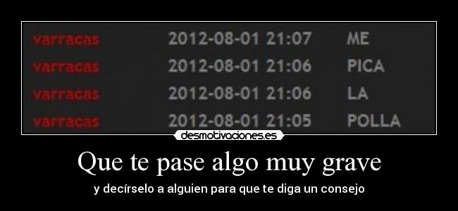 Que te pase algo muy grave -