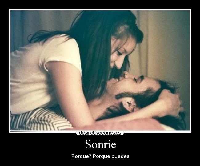 Sonríe - Porque? Porque puedes