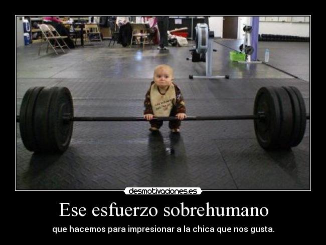 Ese esfuerzo sobrehumano - 