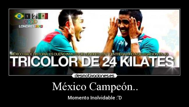 México Campeón.. - Momento Inolvidable :D
