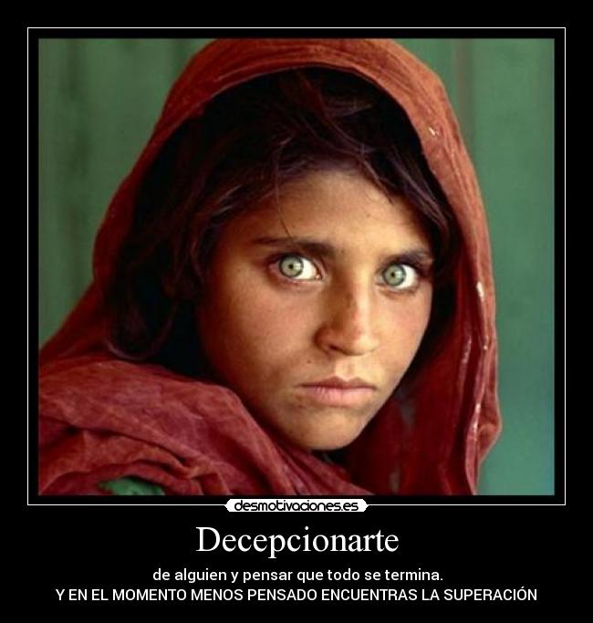 Decepcionarte - de alguien y pensar que todo se termina.
Y EN EL MOMENTO MENOS PENSADO ENCUENTRAS LA SUPERACIÓN