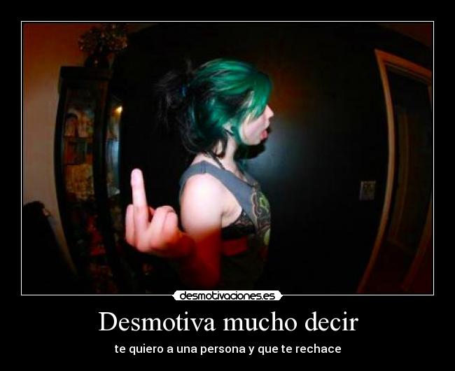 Desmotiva mucho decir - te quiero a una persona y que te rechace