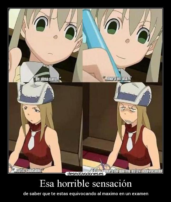 Esa horrible sensación - de saber que te estas equivocando al maximo en un examen