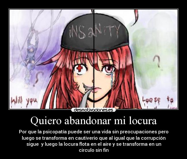 Quiero abandonar mi locura -