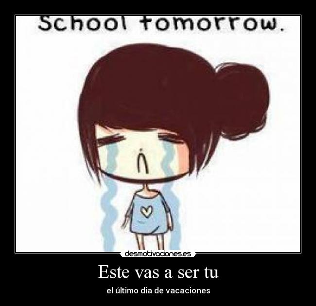Este vas a ser tu - el último dia de vacaciones