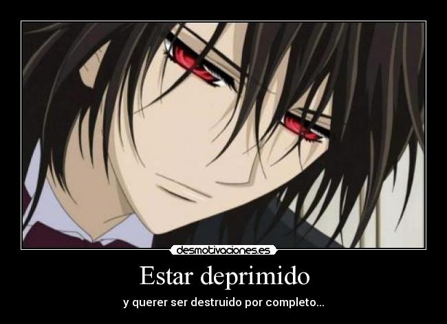 Estar deprimido - y querer ser destruido por completo...