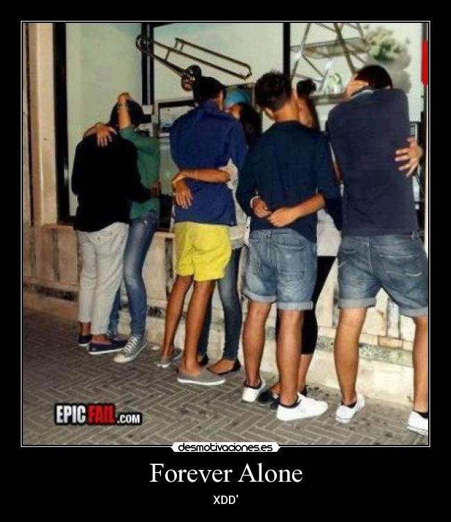 Forever Alone - XDD