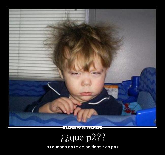 ¿¿que p2?? -