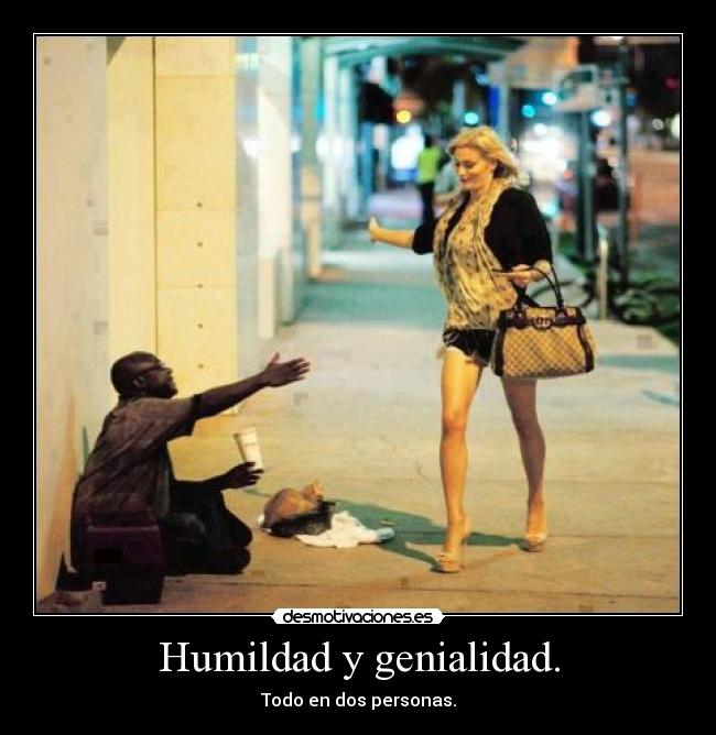 Humildad y genialidad. - Todo en dos personas.