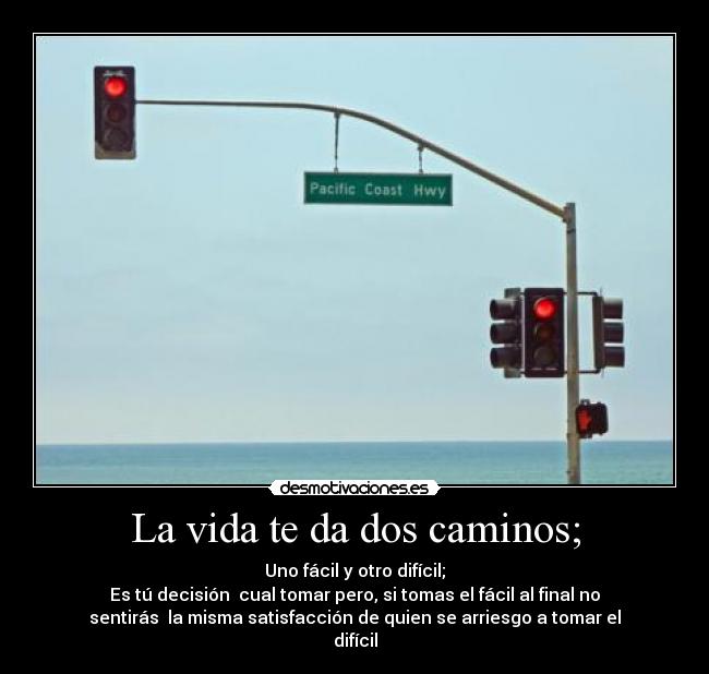 La vida te da dos caminos; - 