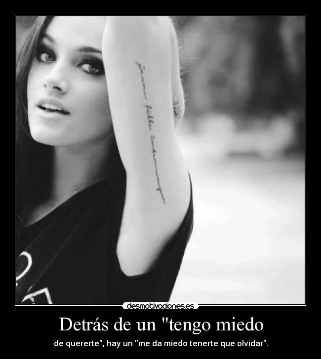 Detrás de un tengo miedo -