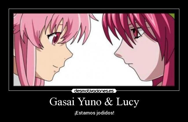 Gasai Yuno & Lucy -