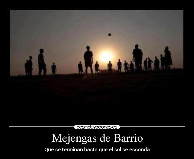 Mejengas de Barrio - Que se terminan hasta que el sol se esconda