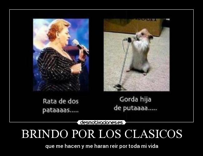BRINDO POR LOS CLASICOS - que me hacen y me haran reir por toda mi vida