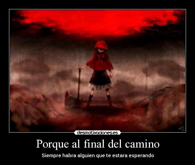 Porque al final del camino - Siempre habra alguien que te estara esperando