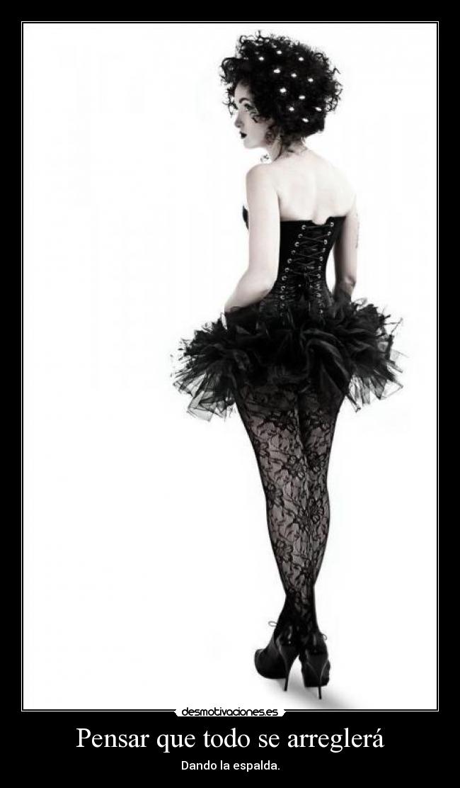 Pensar que todo se arreglerá - Dando la espalda.