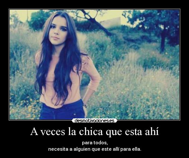 A veces la chica que esta ahí -