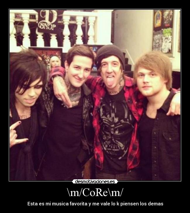 \m/CoRe\m/ - Esta es mi musica favorita y me vale lo k piensen los demas
