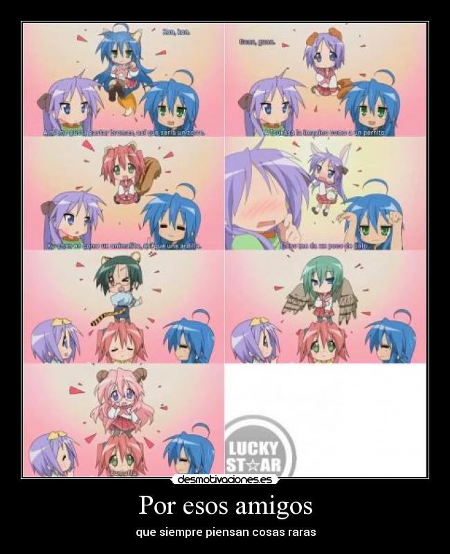 Por esos amigos - que siempre piensan cosas raras