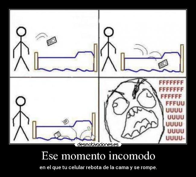 Ese momento incomodo - en el que tu celular rebota de la cama y se rompe.